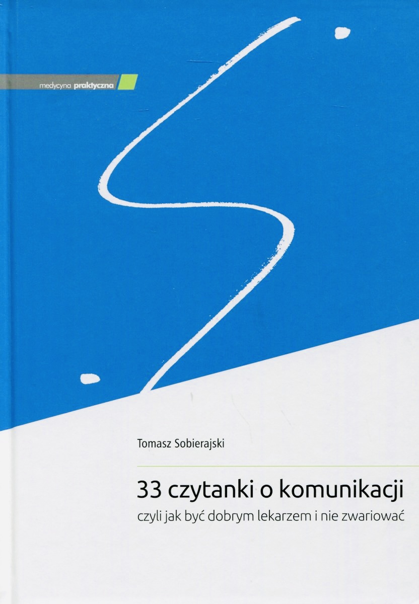 33 CZYTANKI O KOMUNIKACJI Czyli jak być dobrym lekarzem i nie zwariować